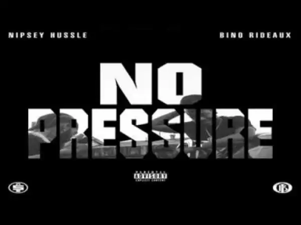 No Pressure BY Nipsey Hussle